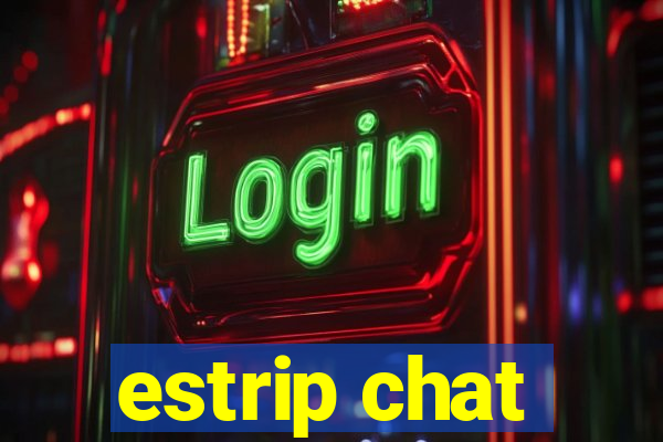 estrip chat